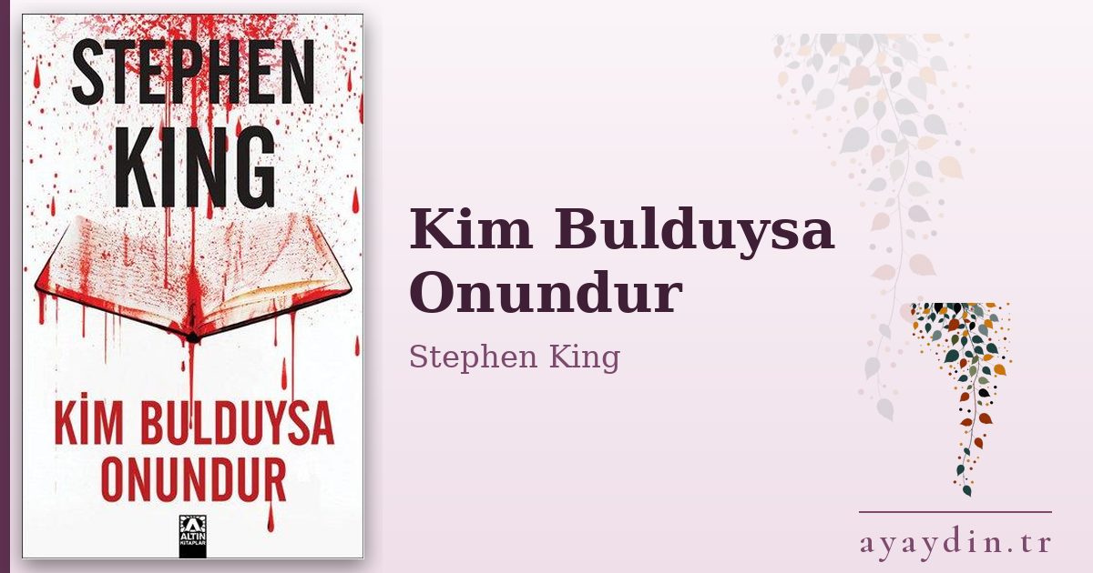 Kim Bulduysa Onundur - Stephen King kitap alıntıları ve sözleri