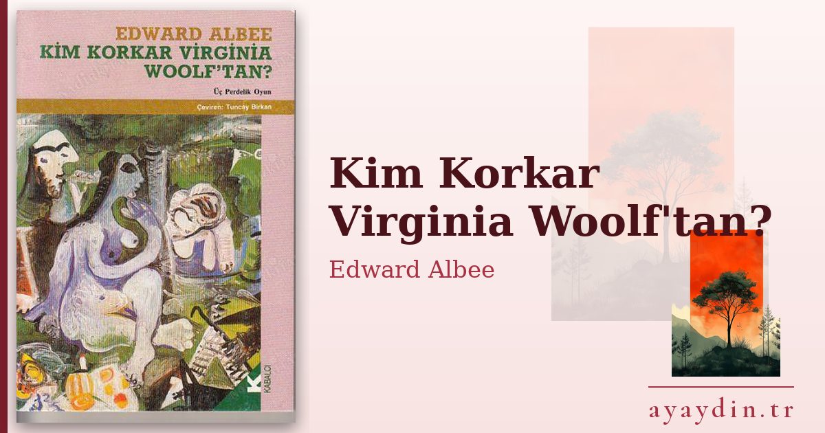 Kim Korkar Virginia Woolf'tan? - Edward Albee kitap alıntıları ve sözleri