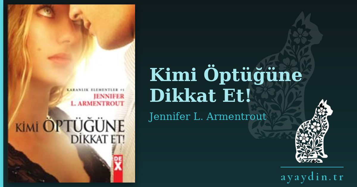 Kimi Öptüğüne Dikkat Et! - Jennifer L. Armentrout kitap alıntıları ve sözleri