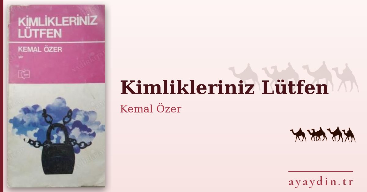 Kimlikleriniz Lütfen - Kemal Özer kitap alıntıları ve sözleri