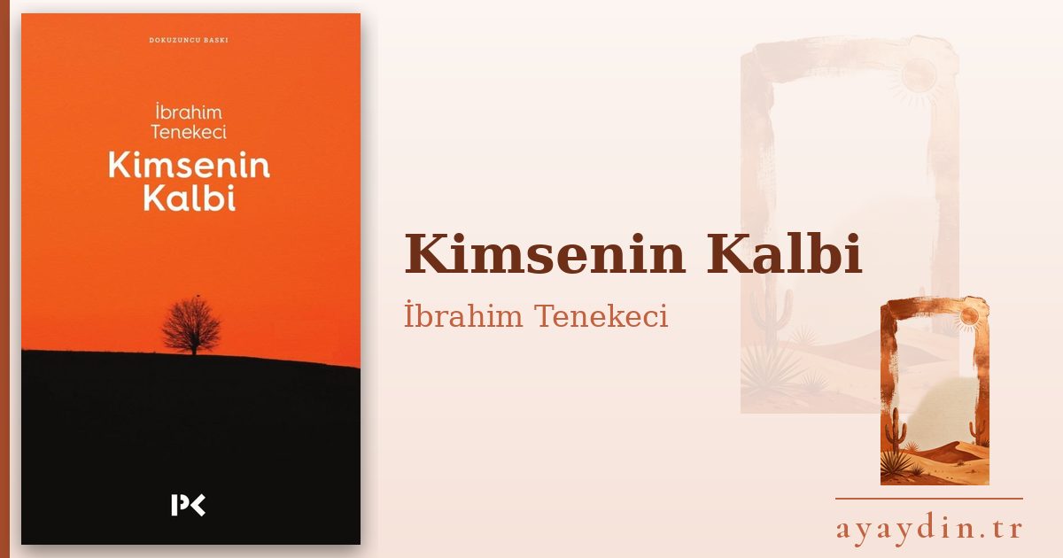 Kimsenin Kalbi - İbrahim Tenekeci kitap alıntıları ve sözleri