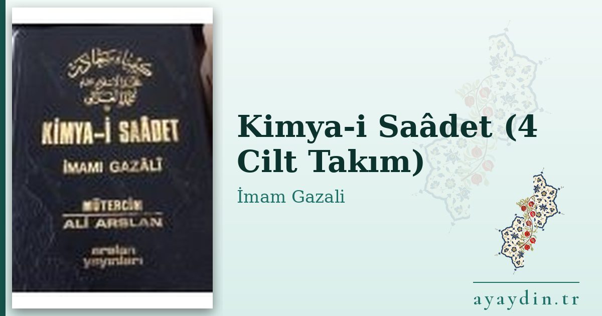 Kimya-i Saâdet (4 Cilt Takım) - İmam Gazali kitap alıntıları ve sözleri