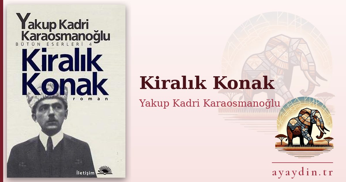 Kiralık Konak - Yakup Kadri Karaosmanoğlu kitap alıntıları ve sözleri