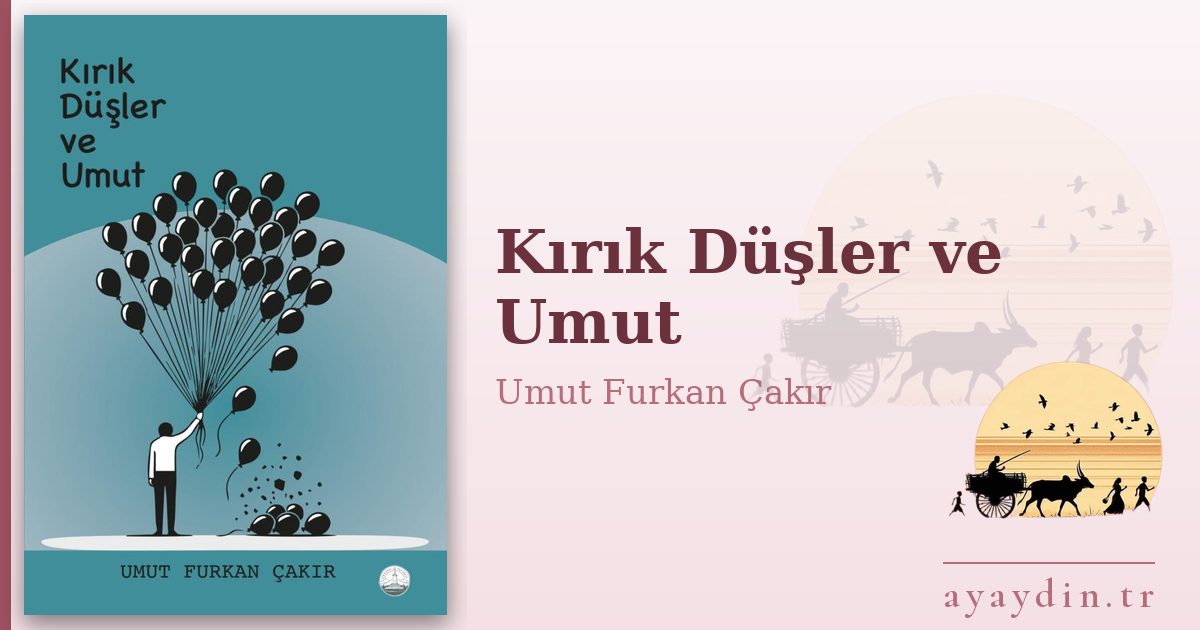 Kırık Düşler ve Umut - Umut Furkan Çakır kitap alıntıları ve sözleri
