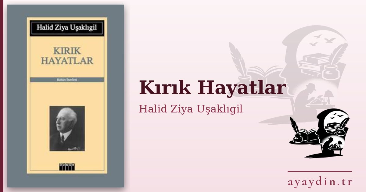Kırık Hayatlar - Halid Ziya Uşaklıgil kitap alıntıları ve sözleri
