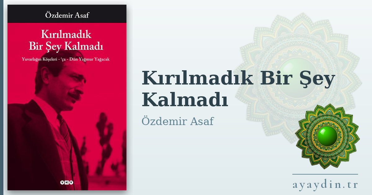 Kırılmadık Bir Şey Kalmadı - Özdemir Asaf kitap alıntıları ve sözleri