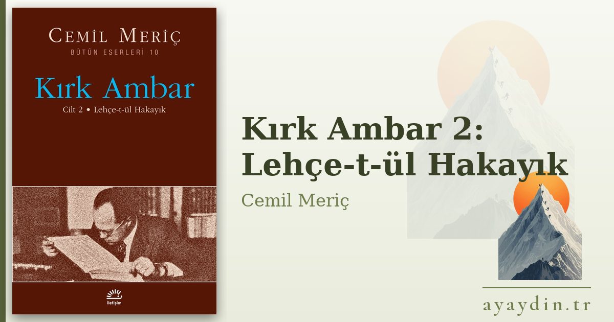Kırk Ambar 2: Lehçe-t-ül Hakayık - Cemil Meriç kitap alıntıları ve sözleri