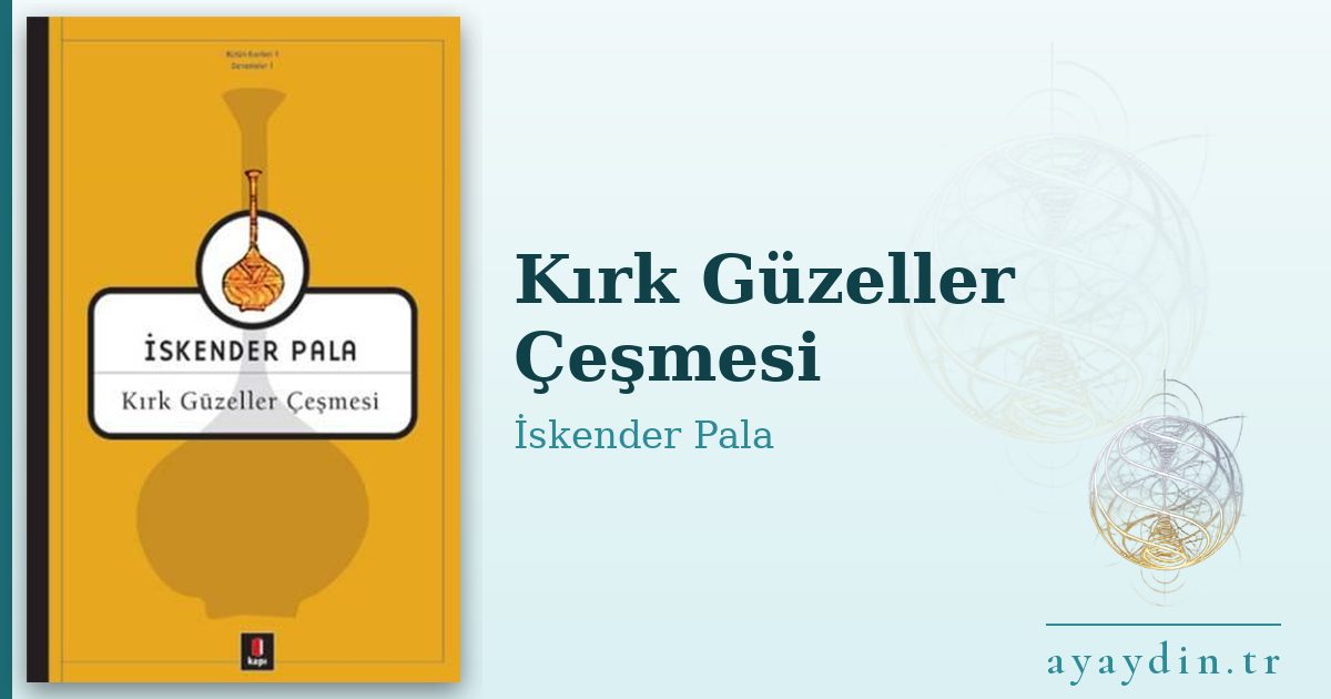 Kırk Güzeller Çeşmesi - İskender Pala kitap alıntıları ve sözleri