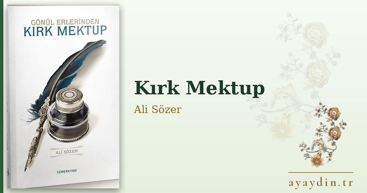 Kırk Mektup - Ali Sözer kitap alıntıları ve sözleri