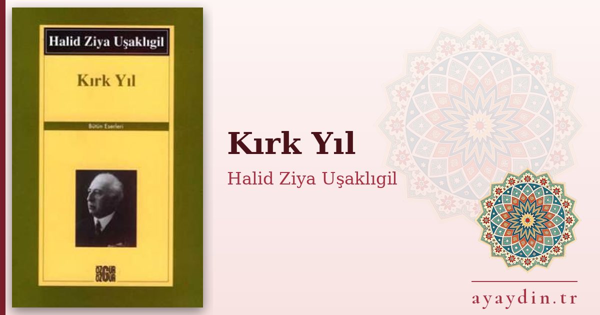 Kırk Yıl - Halid Ziya Uşaklıgil kitap alıntıları ve sözleri