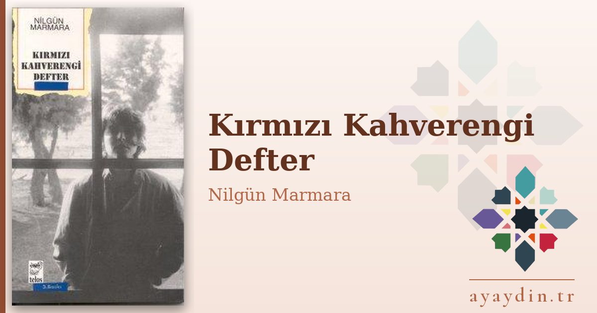 Kırmızı Kahverengi Defter - Nilgün Marmara kitap alıntıları ve sözleri
