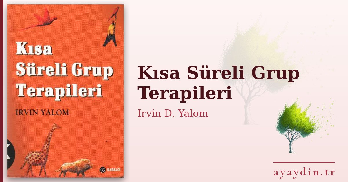 Kısa Süreli Grup Terapileri - Irvin D. Yalom kitap alıntıları ve sözleri