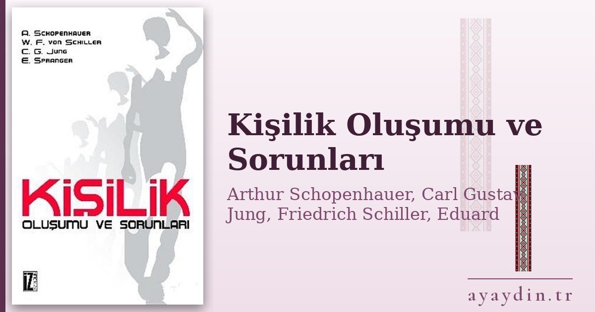 Kişilik Oluşumu ve Sorunları - Arthur Schopenhauer, Carl Gustav Jung, Friedrich Schiller, Eduard Spranger kitap alıntıları ve sözleri