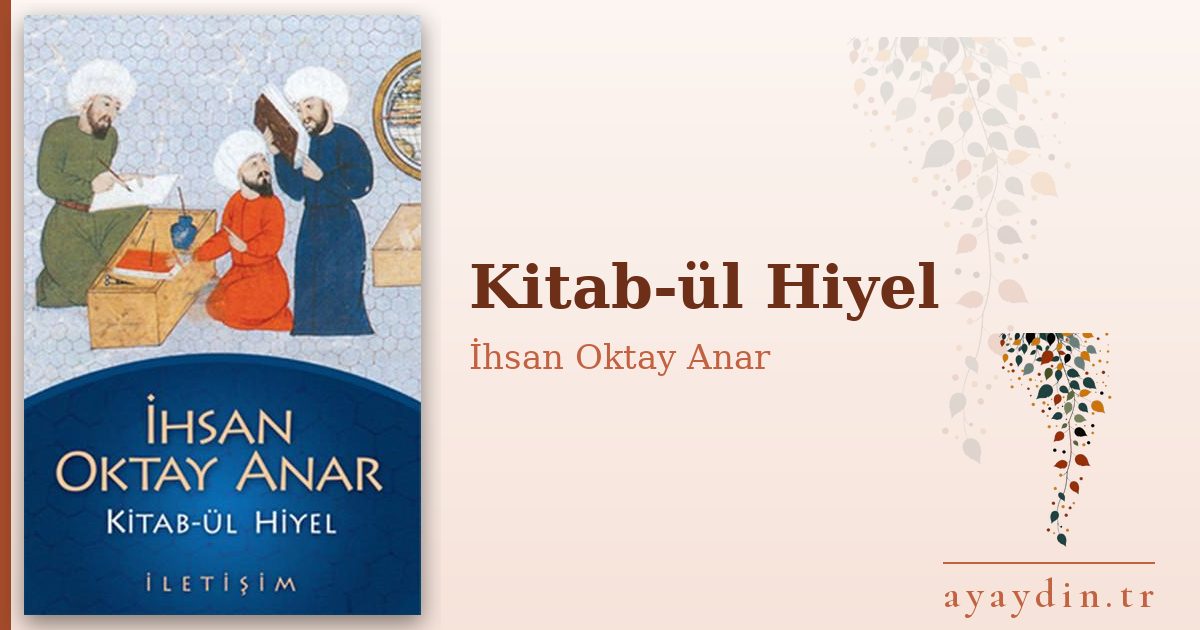 Kitab-ül Hiyel - İhsan Oktay Anar kitap alıntıları ve sözleri