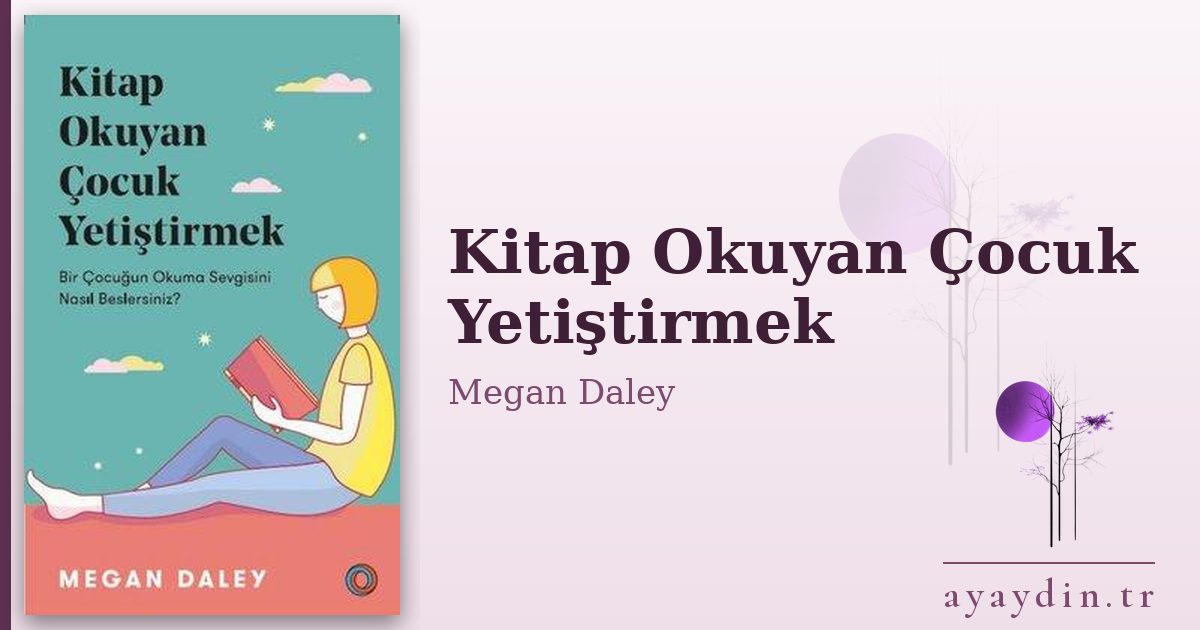 Kitap Okuyan Çocuk Yetiştirmek - Megan Daley kitap alıntıları ve sözleri