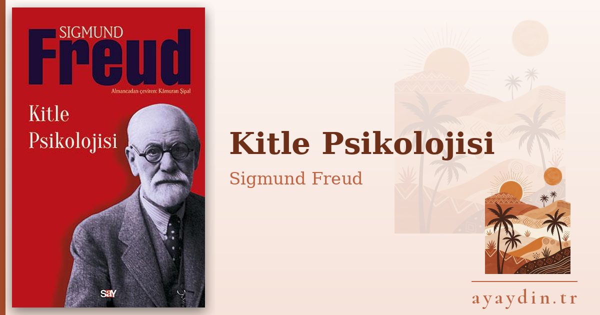 Kitle Psikolojisi - Sigmund Freud kitap alıntıları ve sözleri