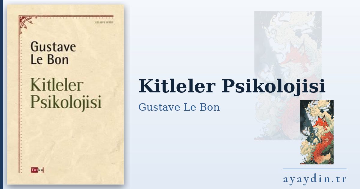 Kitleler Psikolojisi - Gustave Le Bon kitap alıntıları ve sözleri