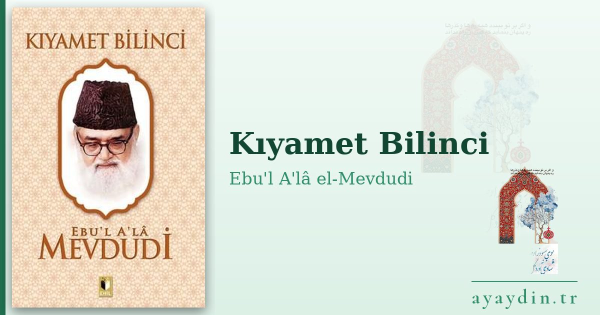 Kıyamet Bilinci - Ebu'l A'lâ el-Mevdudi kitap alıntıları ve sözleri