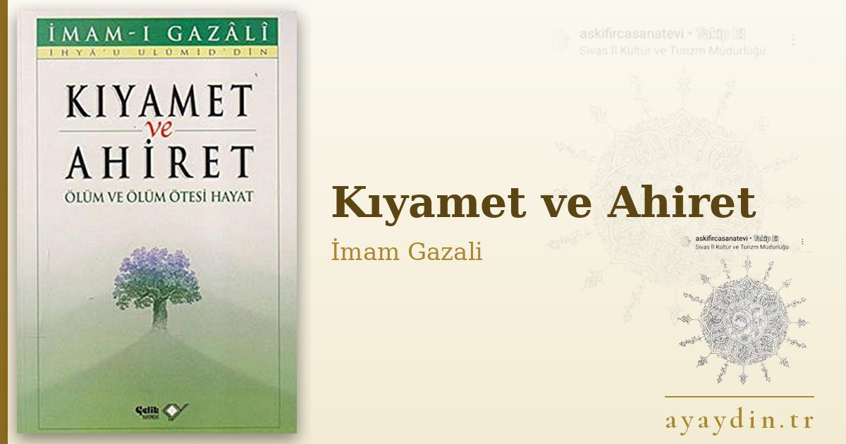 Kıyamet ve Ahiret - İmam Gazali kitap alıntıları ve sözleri