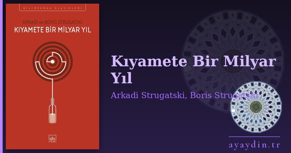 Kıyamete Bir Milyar Yıl - Arkadi Strugatski, Boris Strugatski kitap alıntıları ve sözleri