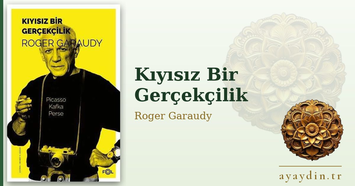 Kıyısız Bir Gerçekçilik - Roger Garaudy kitap alıntıları ve sözleri