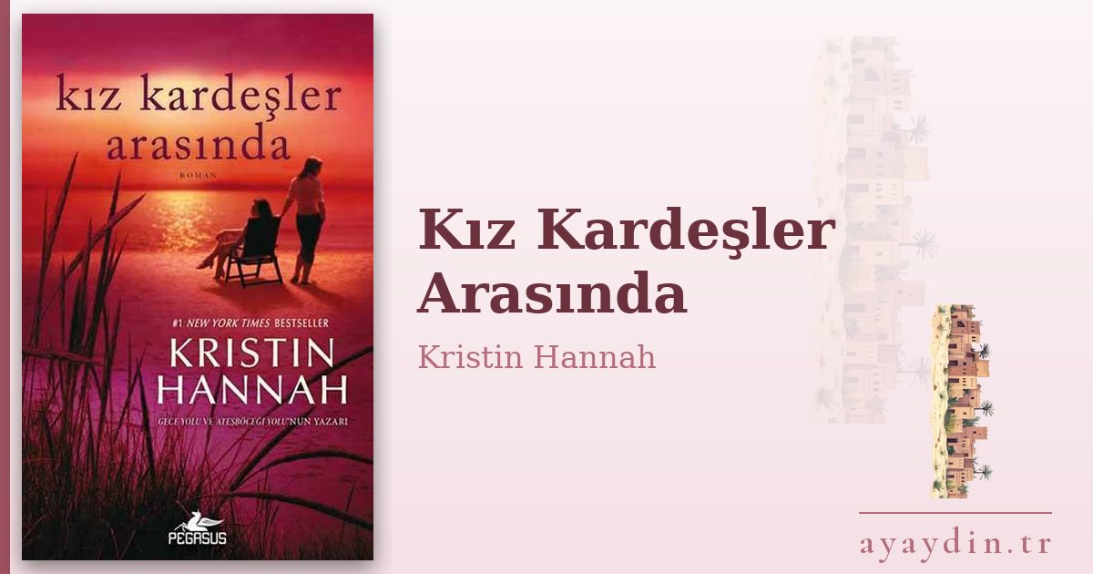 Kız Kardeşler Arasında - Kristin Hannah kitap alıntıları ve sözleri