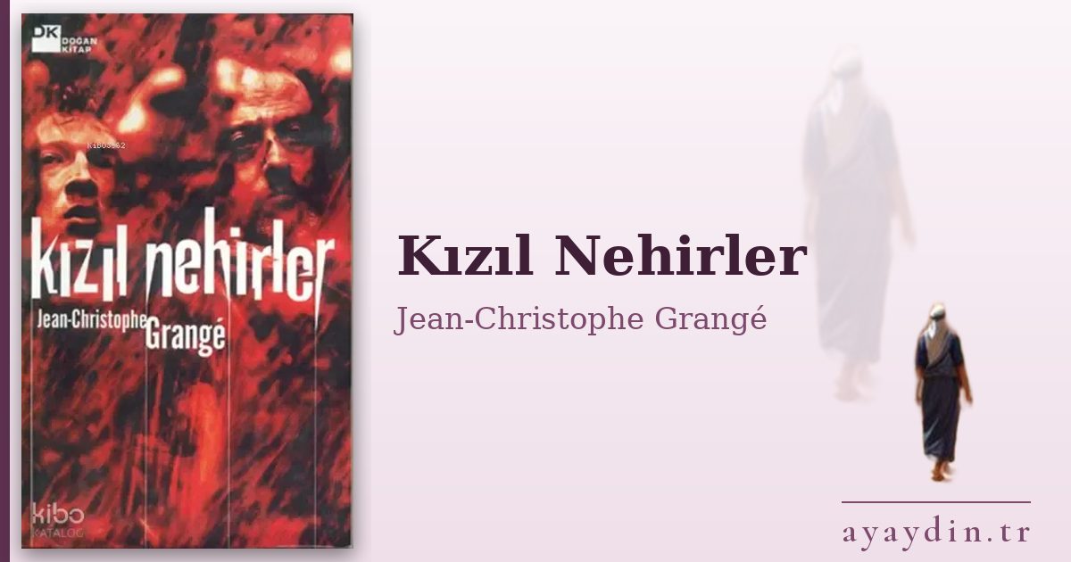 Kızıl Nehirler - Jean-Christophe Grangé kitap alıntıları ve sözleri