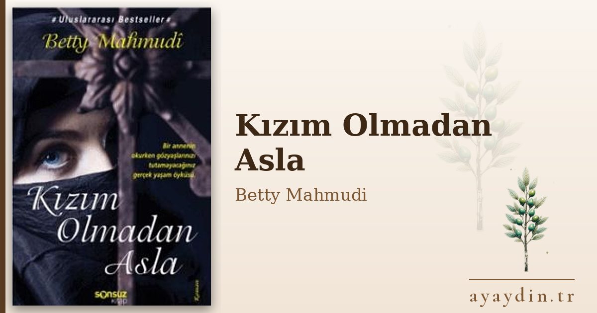 Kızım Olmadan Asla - Betty Mahmudi kitap alıntıları ve sözleri