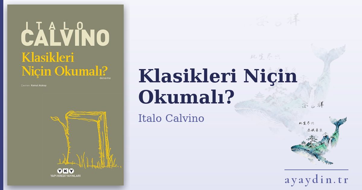 Klasikleri Niçin Okumalı? - Italo Calvino kitap alıntıları ve sözleri