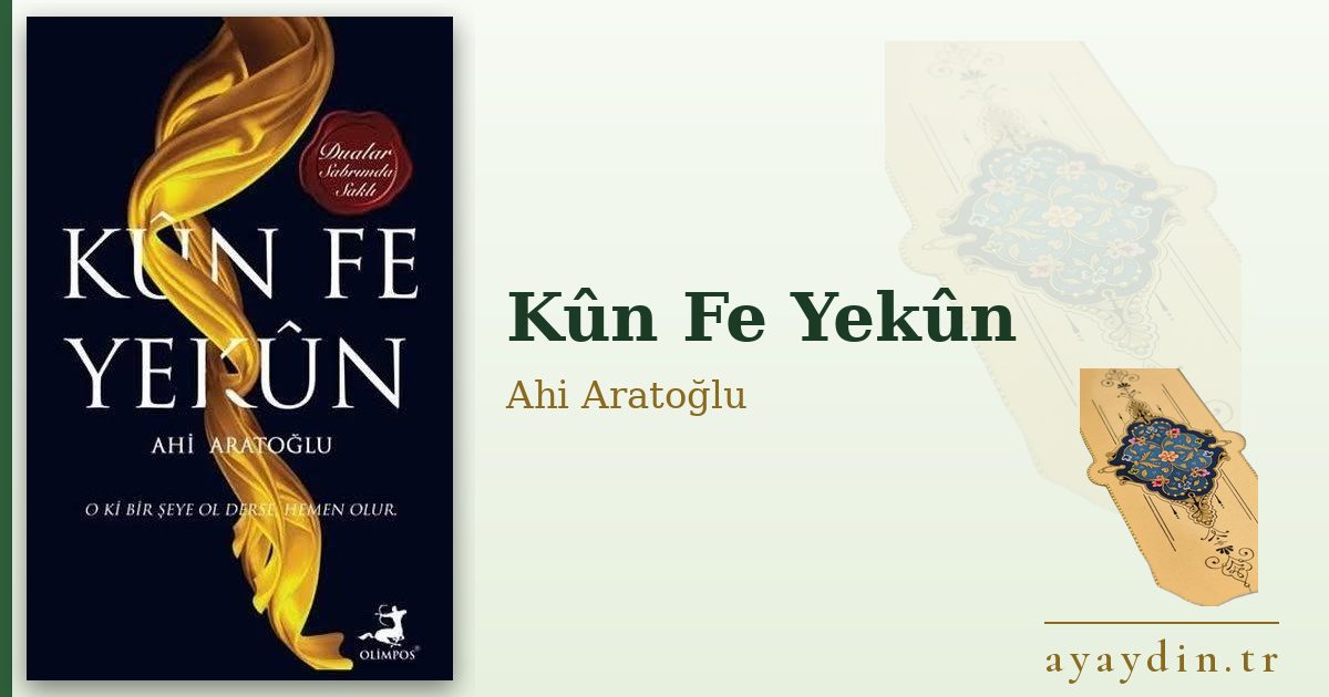 Kûn Fe Yekûn - Ahi Aratoğlu kitap alıntıları ve sözleri