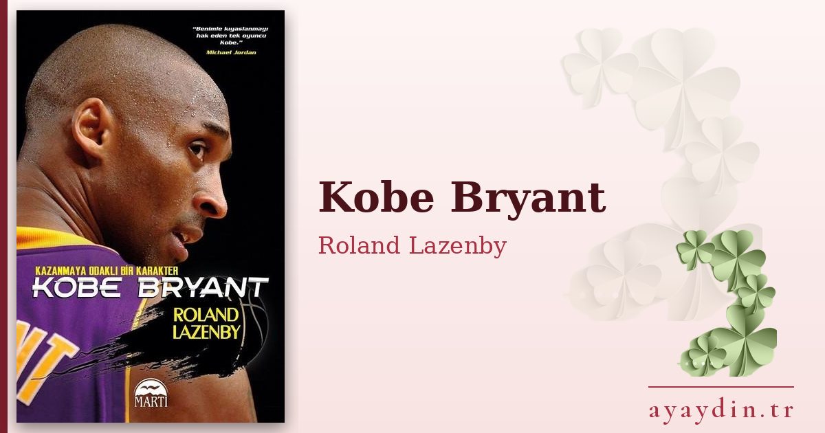 Kobe Bryant - Roland Lazenby kitap alıntıları ve sözleri