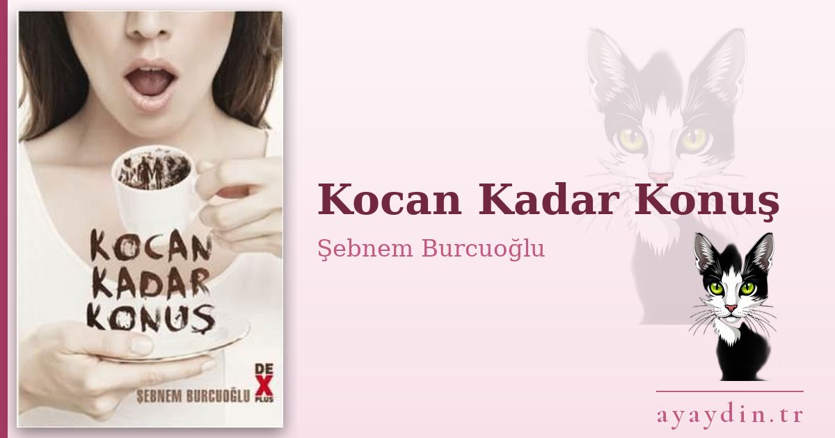 Kocan Kadar Konuş - Şebnem Burcuoğlu kitap alıntıları ve sözleri