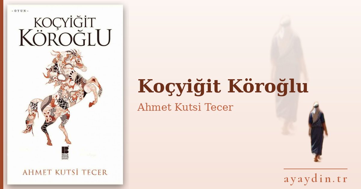 Koçyiğit Köroğlu - Ahmet Kutsi Tecer kitap alıntıları ve sözleri