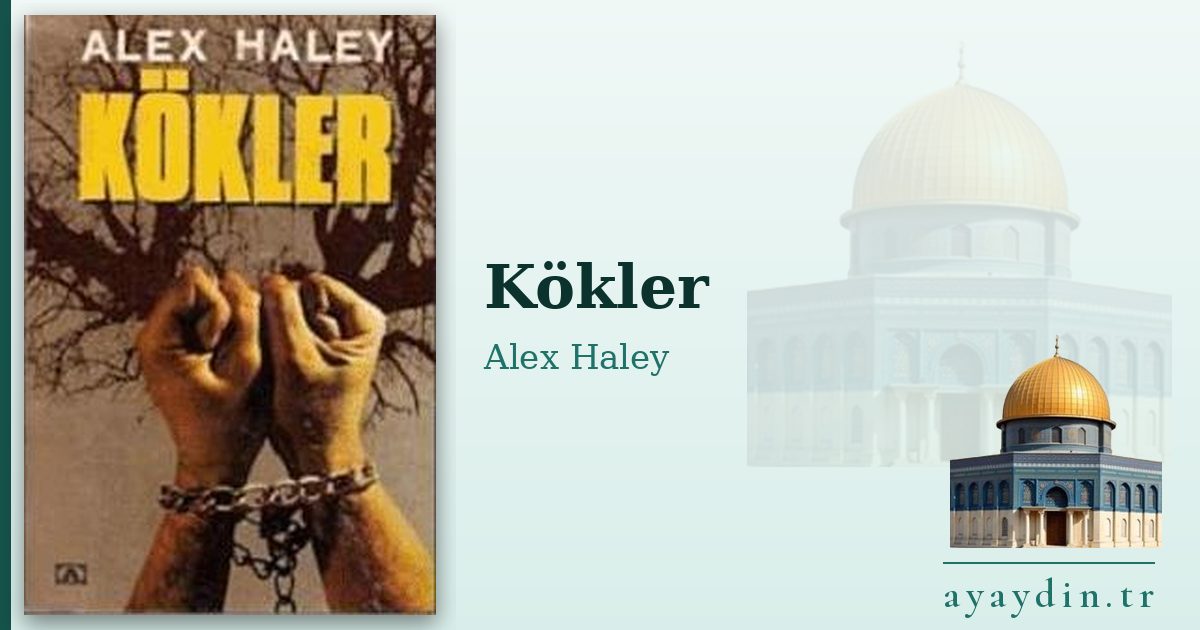 Kökler - Alex Haley kitap alıntıları ve sözleri