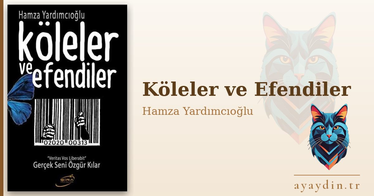 Köleler ve Efendiler - Hamza Yardımcıoğlu kitap alıntıları ve sözleri