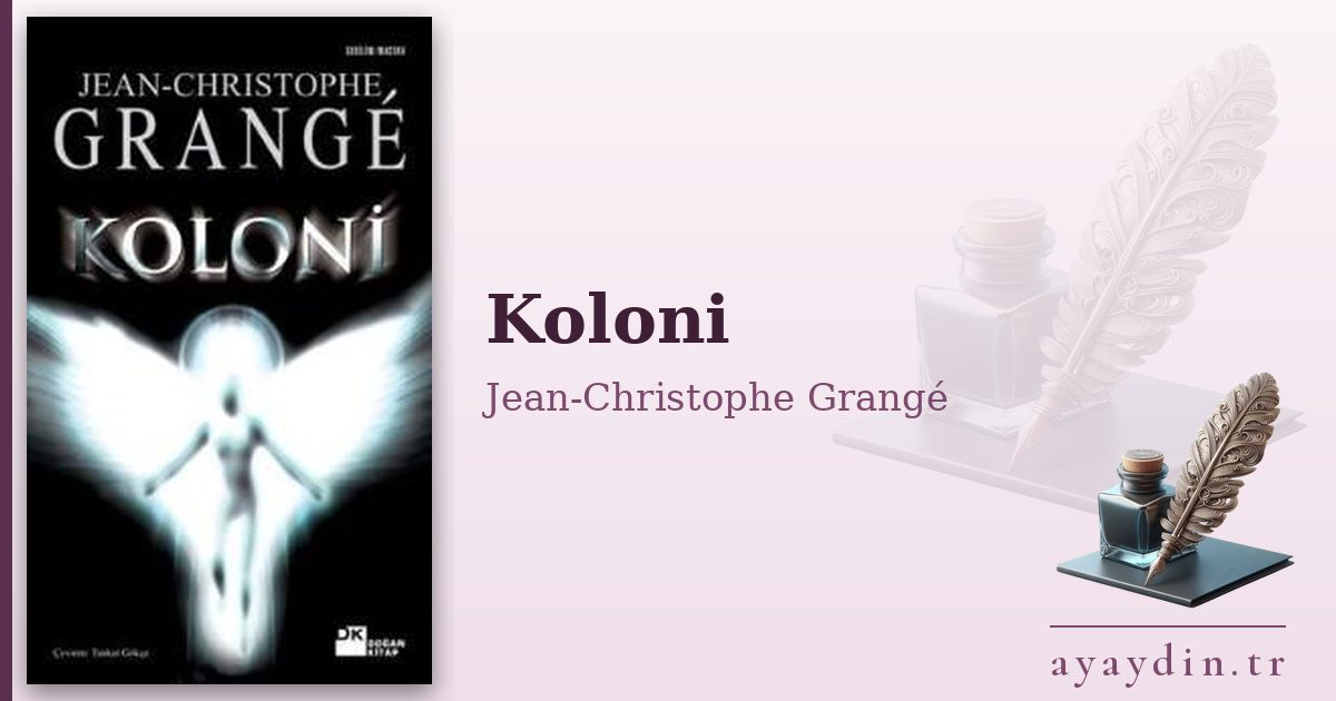 Koloni - Jean-Christophe Grangé kitap alıntıları ve sözleri
