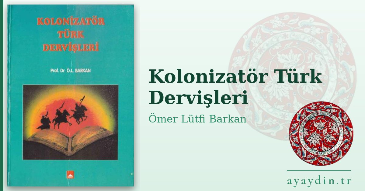 Kolonizatör Türk Dervişleri - Ömer Lütfi Barkan kitap alıntıları ve sözleri