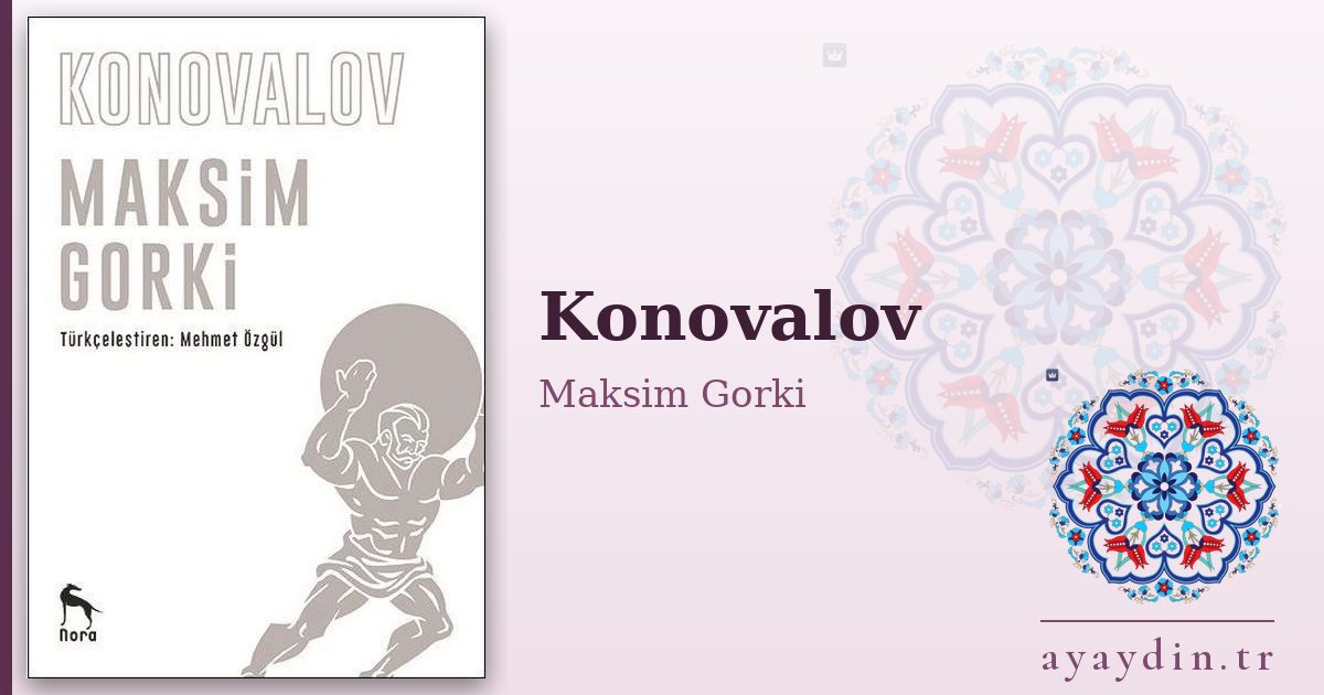 Konovalov - Maksim Gorki kitap alıntıları ve sözleri