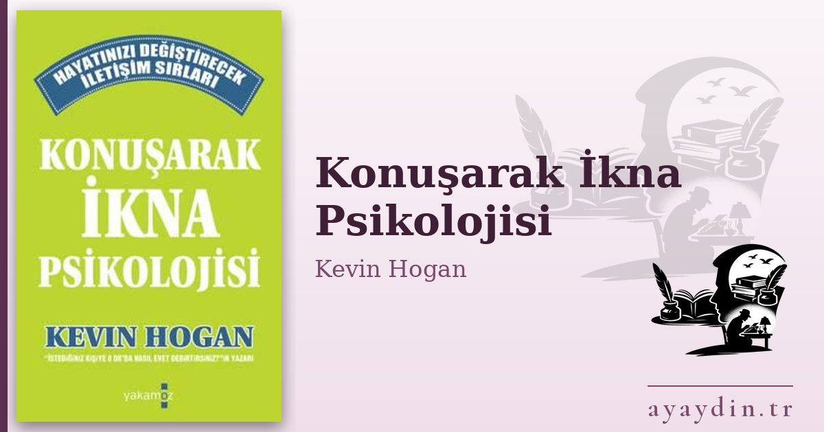 Konuşarak İkna Psikolojisi - Kevin Hogan kitap alıntıları ve sözleri