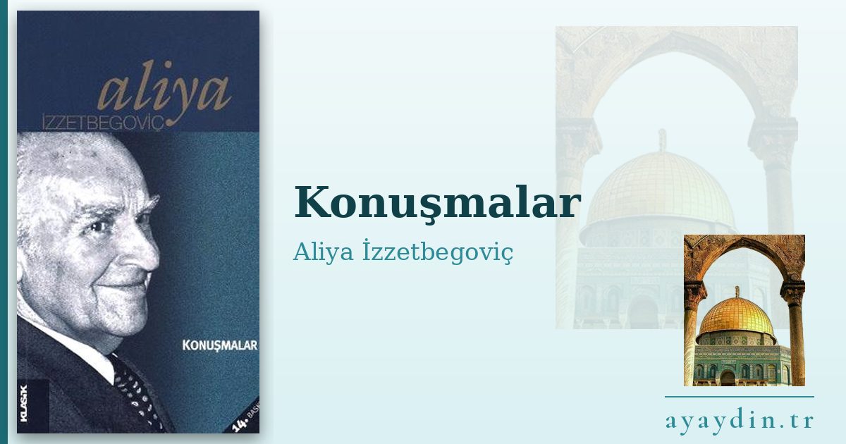 Konuşmalar - Aliya İzzetbegoviç kitap alıntıları ve sözleri
