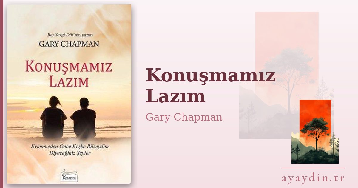 Konuşmamız Lazım - Gary Chapman kitap alıntıları ve sözleri