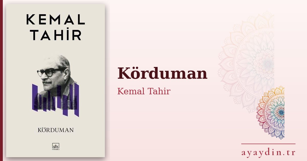 Körduman - Kemal Tahir kitap alıntıları ve sözleri