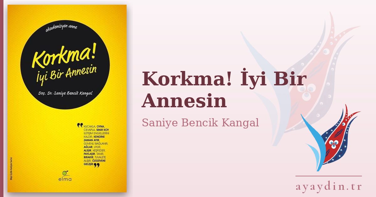 Korkma! İyi Bir Annesin - Saniye Bencik Kangal kitap alıntıları ve sözleri