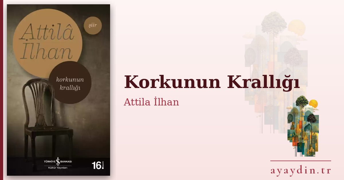Korkunun Krallığı - Attila İlhan kitap alıntıları ve sözleri