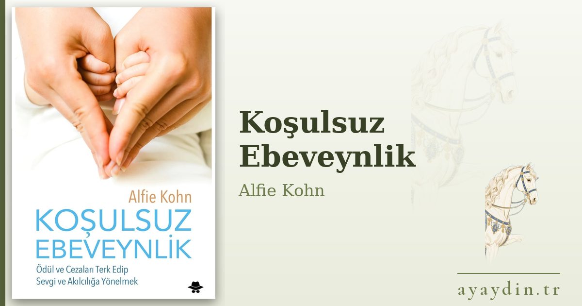Koşulsuz Ebeveynlik - Alfie Kohn kitap alıntıları ve sözleri
