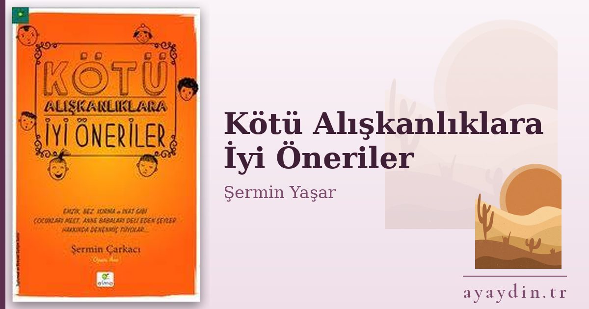 Kötü Alışkanlıklara İyi Öneriler - Şermin Yaşar kitap alıntıları ve sözleri