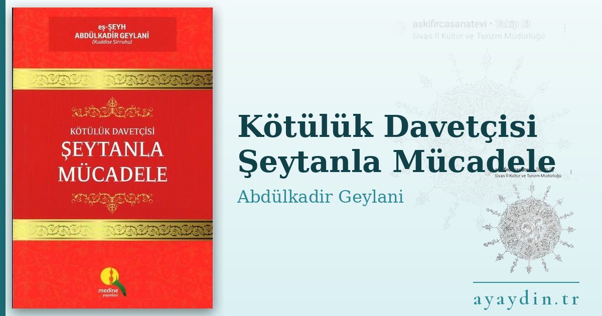 Kötülük Davetçisi Şeytanla Mücadele - Abdülkadir Geylani kitap alıntıları ve sözleri