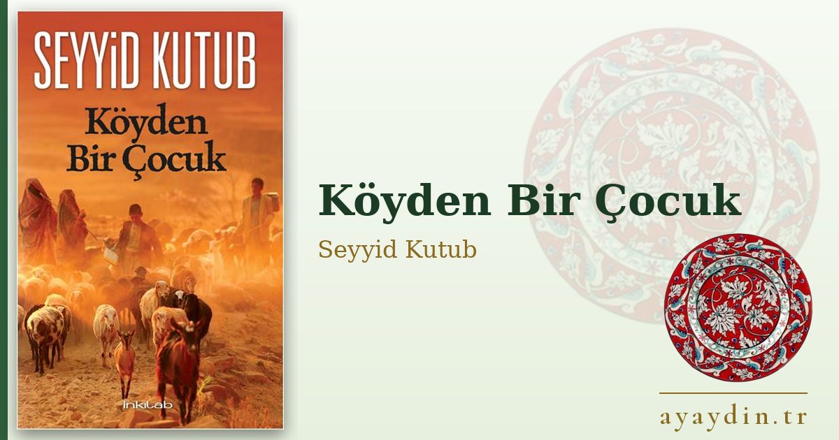Köyden Bir Çocuk - Seyyid Kutub kitap alıntıları ve sözleri
