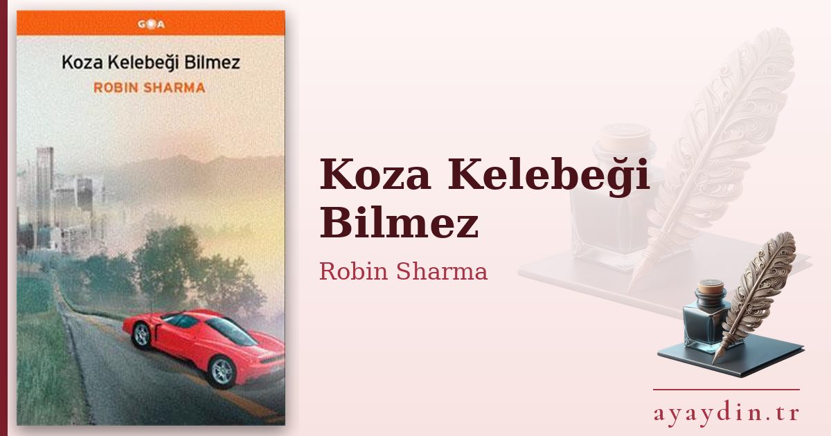 Koza Kelebeği Bilmez - Robin Sharma kitap alıntıları ve sözleri