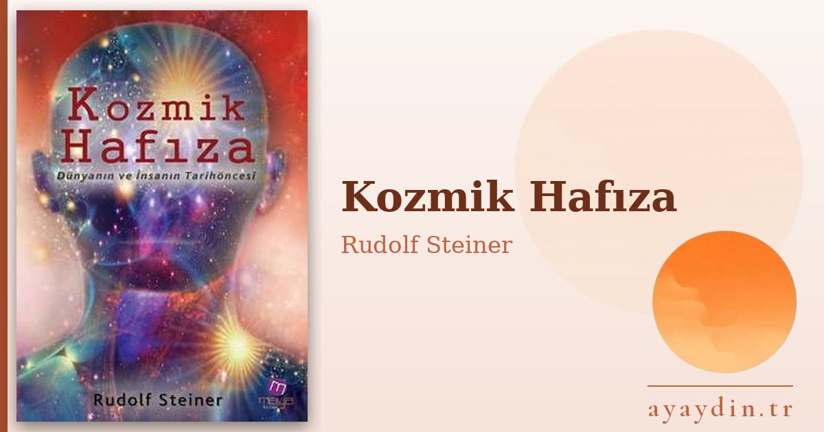 Kozmik Hafıza - Rudolf Steiner kitap alıntıları ve sözleri